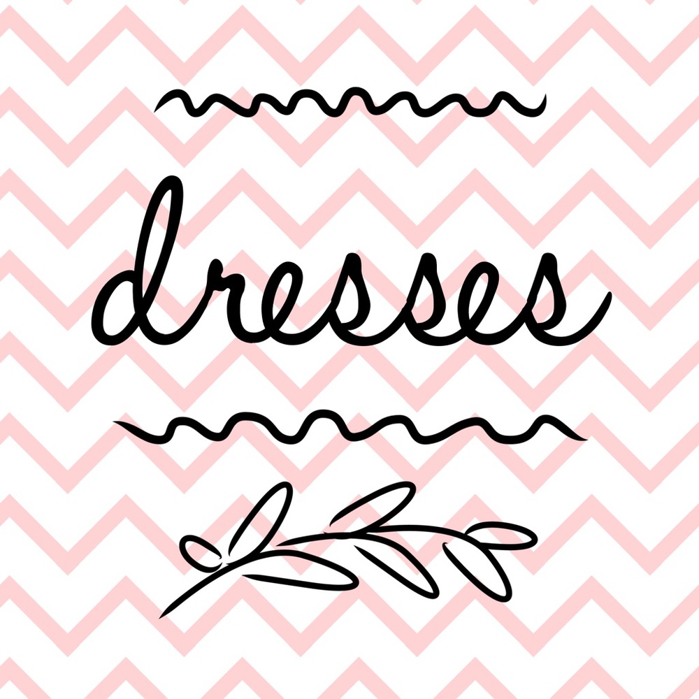 Dresses!